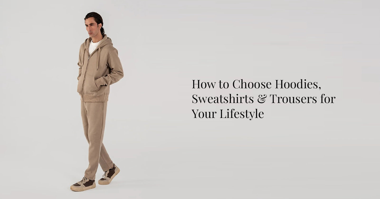 How to Choose Hoodies, Sweatshirts & Trousers for Your Lifestyle